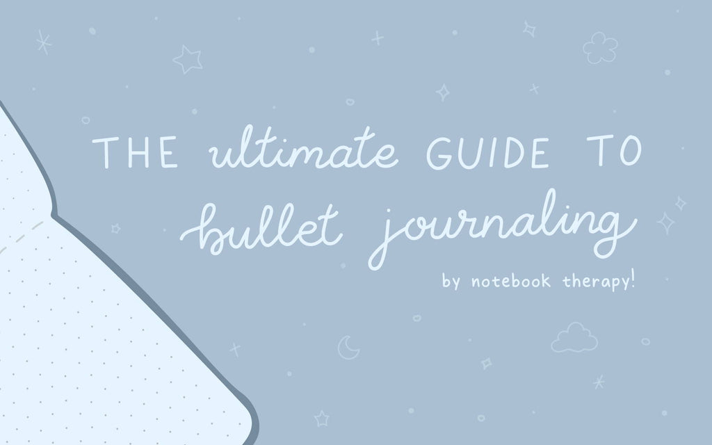 The Ultimate Guide to Bullet Journaling
